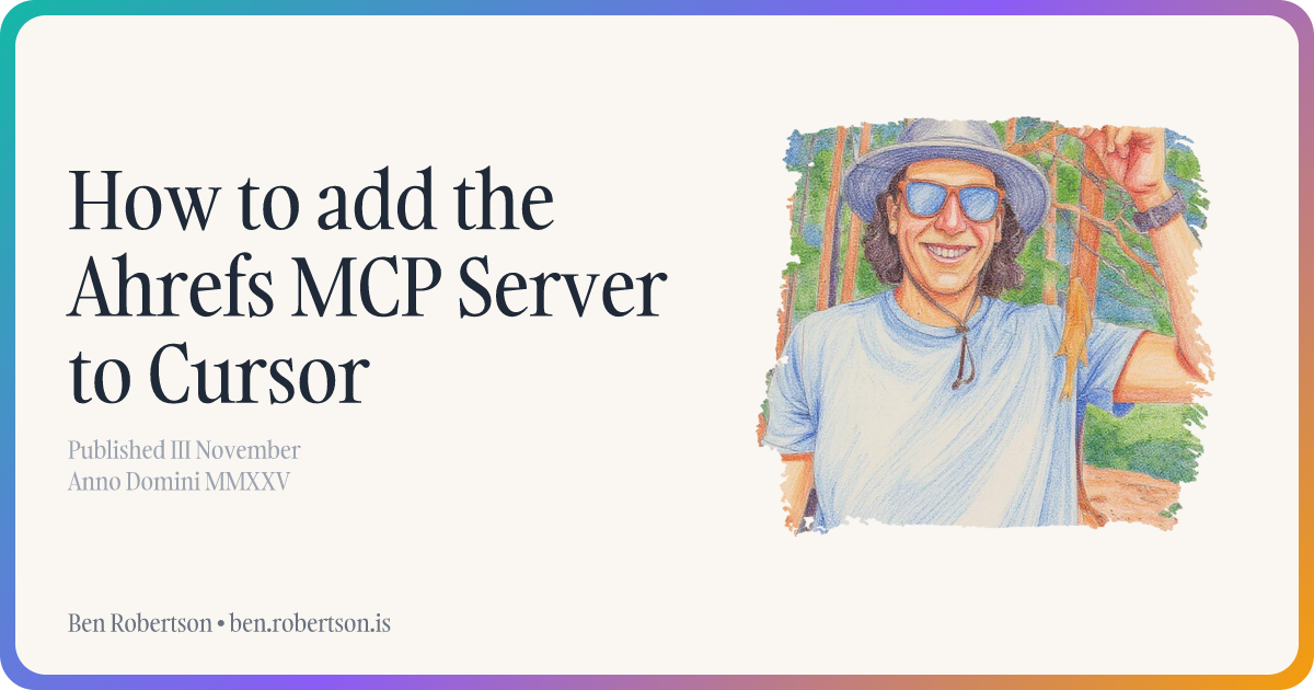 How to add the Ahrefs MCP Server to Cursor | Ben Robertson