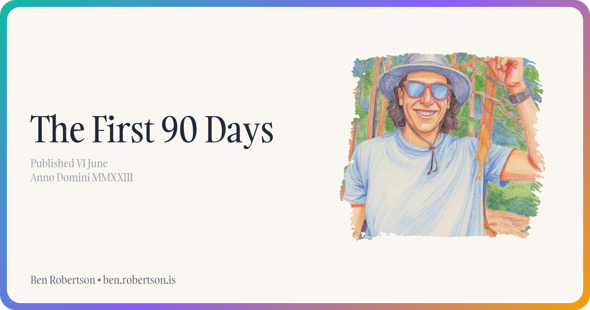 The First 90 Days | Ben Robertson